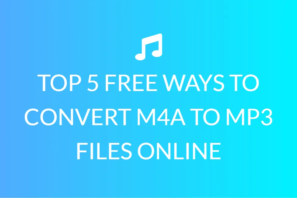 TOP 5 FREE WAYS TO CONVERT M4A TO MP3 FILES ONLINE